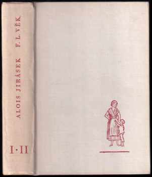 Alois Jirásek: F. L. Věk I.- II