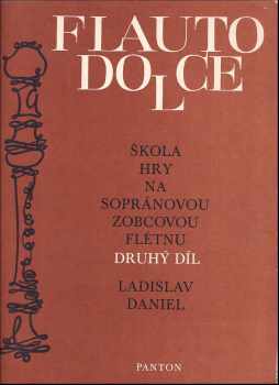 Škola hry na sopránovou zobcovou flétnu : Druhý díl - Ladislav Daniel (1978, Panton) - ID: 945580