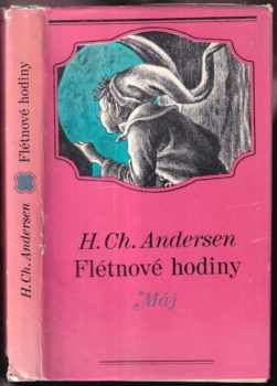 Flétnové hodiny : pohádky a povídky - Hans Christian Andersen (1969, Mladá fronta) - ID: 524582
