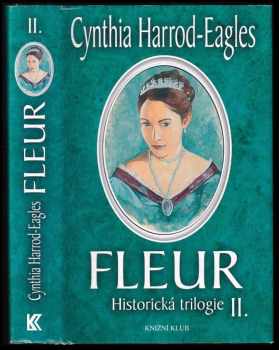 Fleur : historická trilogie II - Cynthia Harrod-Eagles (2005, Knižní klub) - ID: 840307