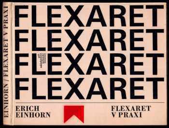 Erich Einhorn: Flexaret v praxi - příručka o jeho obsluze a příslušenství i o možnostech jeho využití v jednotlivých oborech fotografické práce