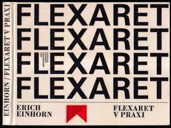 Flexaret v praxi : příručka o jeho obsluze a příslušenství i o možnostech jeho využití v jednotlivých oborech fotografické práce - Erich Einhorn (1968, Státní nakladatelství technické literatury) - ID: 120352
