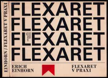 Flexaret v praxi : příručka o jeho obsluze a příslušenství i o možnostech jeho využití v jednotlivých oborech fotografické práce - Erich Einhorn (1968, Státní nakladatelství technické literatury) - ID: 765244