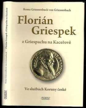 Roma von Grießenbeck: Florián Griespek z Griespachu na Kaceřově
