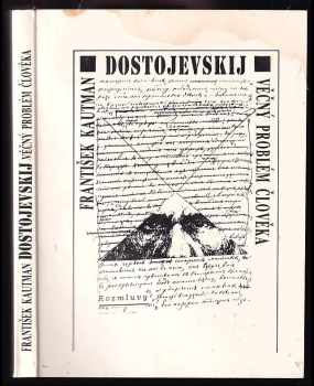 F.M. Dostojevskij - věčný problém člověka - František Kautman (1992, Rozmluvy) - ID: 496081