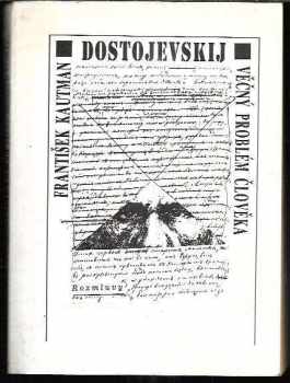 František Kautman: F.M. Dostojevskij - věčný problém člověka
