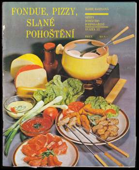 Marie Bastlová: Fondue, pizzy, slané pohoštění