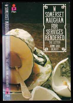 William Somerset Maugham: For Services Rendered, and, The Letter, and, Home and Beauty
