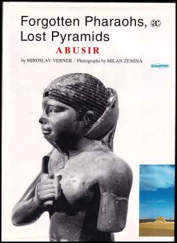 Miroslav Verner: Forgotten pharaohs, lost pyramids