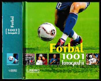 Fotbal : 1001 fotografií