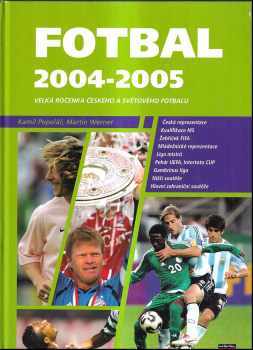 Kamil Popelář: Fotbal 2004 - 2005 : Velká ročenka českého a světového fotbalu