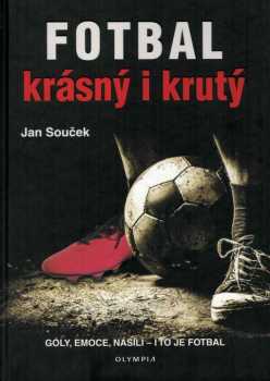 Fotbal krásný i krutý