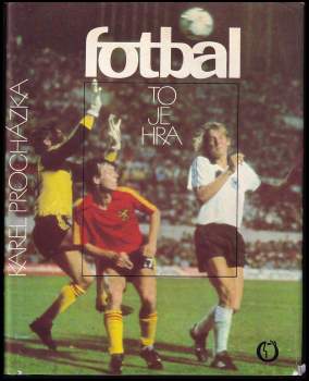 Karel Procházka: Fotbal to je hra
