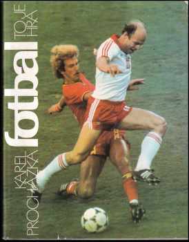 Fotbal to je hra : světový fotbal v obrazech - Karel Procházka (1987, Olympia) - ID: 592762