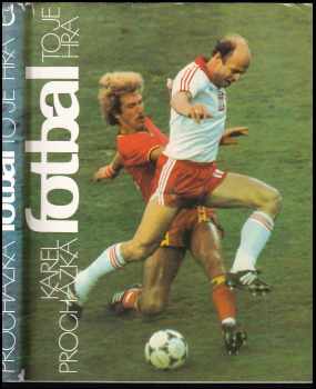 Fotbal to je hra : světový fotbal v obrazech - Karel Procházka (1987, Olympia) - ID: 291939