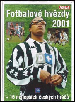 Fotbalové hvězdy 2001 + 16 nejlepších českých hráčů