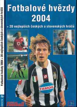 Fotbalové hvězdy 2004 + 20 nejlepších českých a slovenských hráčů