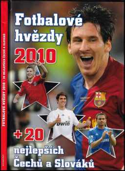 Fotbalové hvězdy 2010 + 20 nejlepších Čechů a Slováků