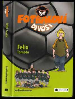 Fotbaloví divoši : Felix Tornádo