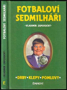 Fotbaloví sedmilháři : drby, klepy, pomluvy