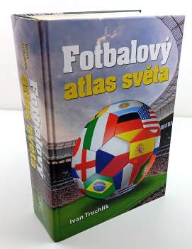 Ivan Truchlik: Fotbalový atlas světa