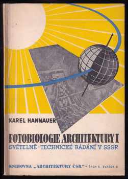 Karel Hannauer: Fotobiologie architektury I. [díl], O světelně-technickém bádání v Sovětském svazu.