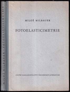 Miloš Milbauer: Fotoelasticimetrie a její použití v praxi