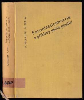 Fotoelasticimetrie a příklady jejího použití - Miloš Milbauer, Miroslav Perla (1961, Nakladatelství Československé akademie věd) - ID: 799010