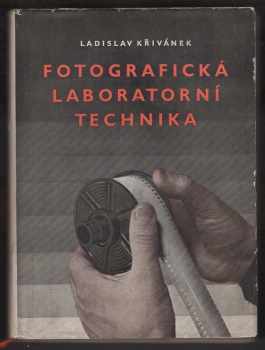 Ladislav Křivánek: Fotografická laboratorní technika