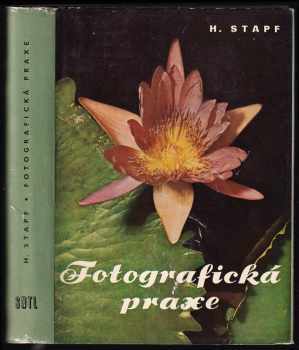 Fotografická praxe + přílohy - Helmut Stapf (1959, Státní nakladatelství technické literatury) - ID: 230698