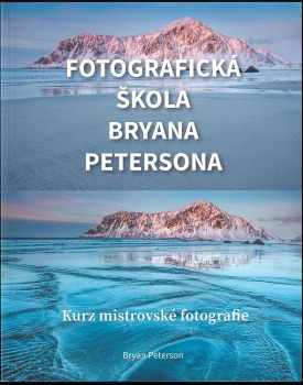 Bryan F Peterson: Fotografická škola Bryana Petersona