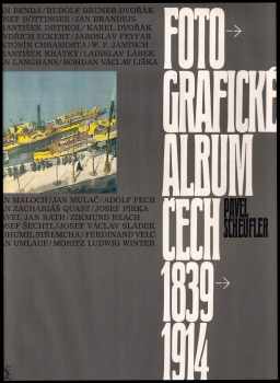 Fotografické album Čech 1839-1914 - Pavel Scheufler, Petr Kliment (1989, Odeon) - ID: 483360