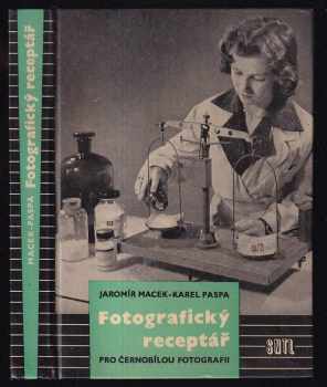 Karel Maria Paspa: Fotografický receptář pro černobílou fotografii