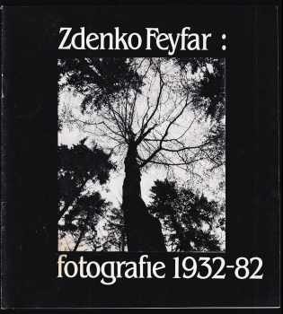 Zdenko Feyfar: Fotografie 1932-82