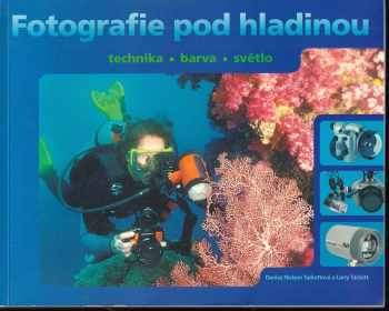 Fotografie pod hladinou : technika, barva, světlo