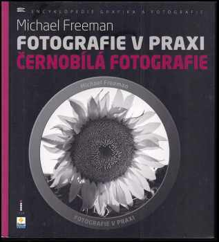 Michael Freeman: Fotografie v praxi