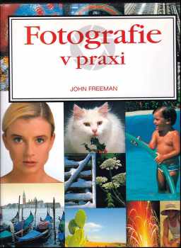 Fotografie v praxi - John Freeman (1998, Rebo) - ID: 312099