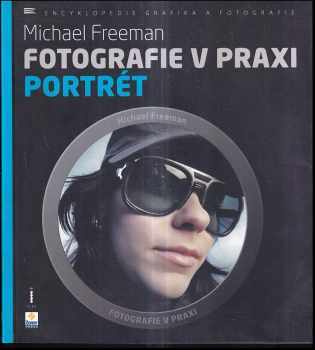 Michael Freeman: Fotografie v praxi