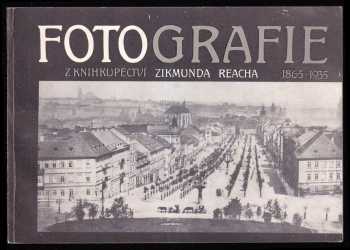 Fotografie z knihkupectví Zikmunda Reacha. 1865-1935. Katalog výstavy