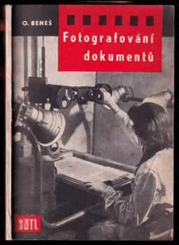 Oldřich Beneš: Fotografování dokumentů - Publikace je určena zájemcům o fotografování dokumentů, pracovníkům v reprodukční fotografii a širší veřejnosti