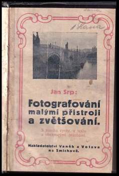 Jan Srp: Fotografování malými přístroji a zvětšování + Fotografický obzor