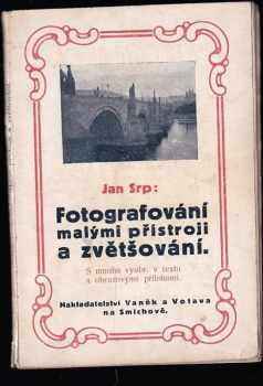 Jan Srp: Fotografování malými přístroji a zvětšování