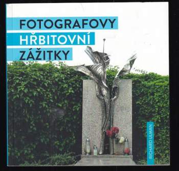 Richard Ulman: Fotografovy hřbitovní zážitky