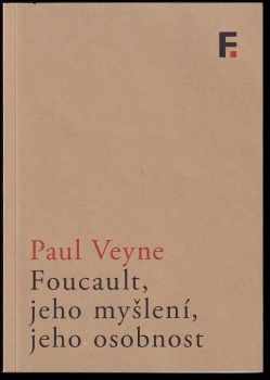 Foucault, jeho myšlení, jeho osobnost
