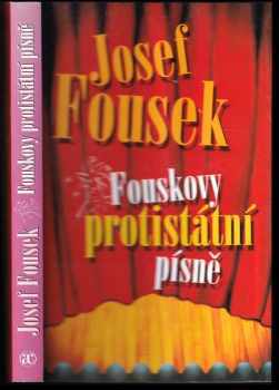 Josef Fousek: Fouskovy protistátní písně