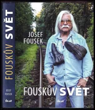 Josef Fousek: Fouskův svět
