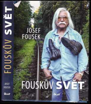 Josef Fousek: Fouskův svět