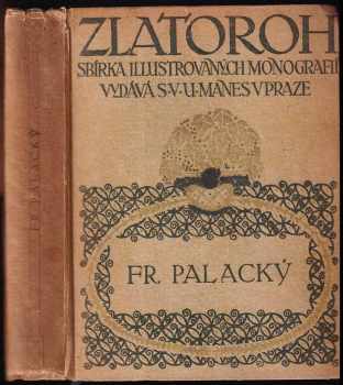 Fr. Palacký : monografie - Václav Chaloupecký (1912, Spolek výtvarných umělců Mánes) - ID: 750616