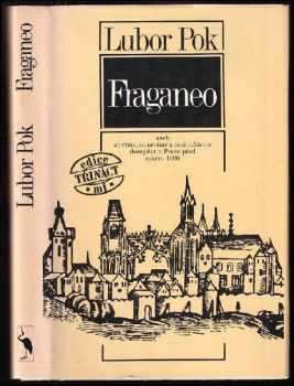 Fraganeo, aneb, co víme, co nevíme a co si můžeme jen domýšlet o Praze před rokem 1000 - Lubor Pok (1990, Mladá fronta) - ID: 487031