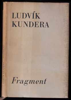 Ludvík Kundera: Fragment - ódy, sarkasmy, truchlení